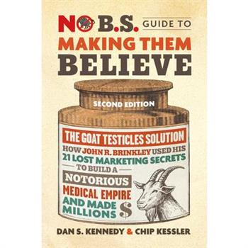No B.S. Guide to Making Them Believe