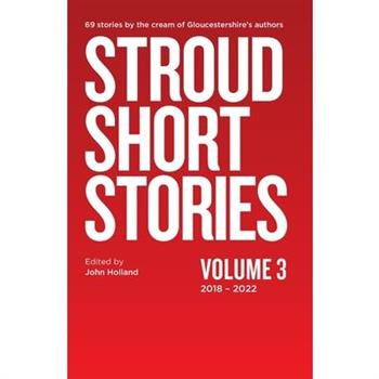 Stroud Short Stories Volume 3 2018-2022