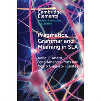 Pragmatics, Grammar and Meaning in Sla