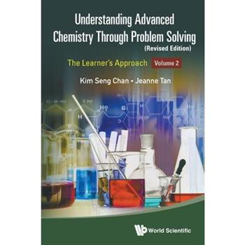 Understanding Advanced Chemistry Through Problem Solving: The Learner's Approach - Volume 2 (Revised Edition)