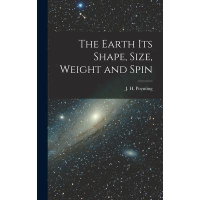 The Earth its Shape, Size, Weight and Spin