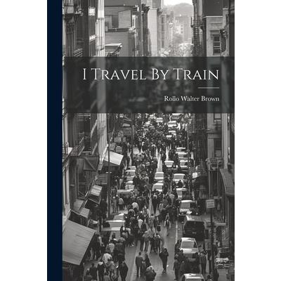 I Travel By Train