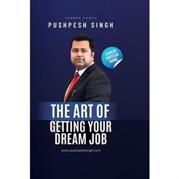 The Art of Getting Your Dream Job