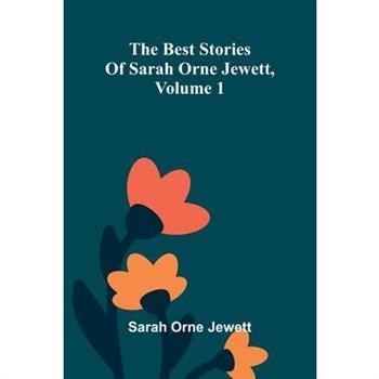 The best stories of Sarah Orne Jewett, Volume 1
