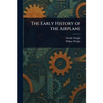 The Early History of the Airplane