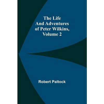 The Life and Adventures of Peter Wilkins, Volume 2