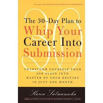 The 30-Day Plan to Whip Your Career Into Submission