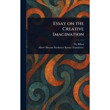 Essay on the Creative Imagination