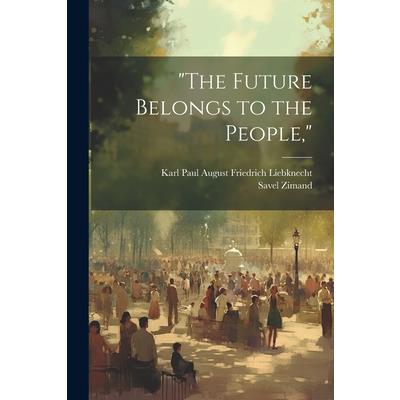 ”The Future Belongs to the People,”