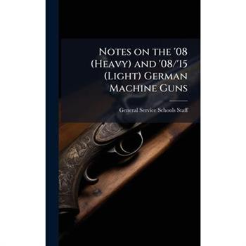 Notes on the '08 (Heavy) and '08/'15 (Light) German Machine Guns