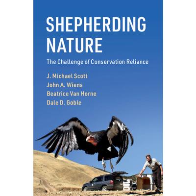 Shepherding NatureThe Challenge of Conservation Reliance