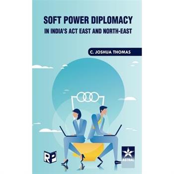 Soft Power Diplomacy in India’s act East and North East
