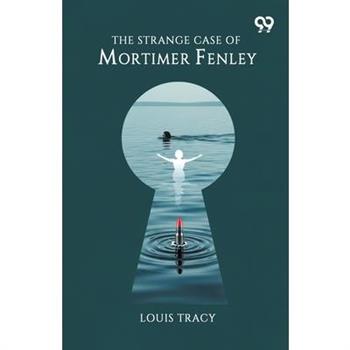 The Strange Case Of Mortimer Fenley
