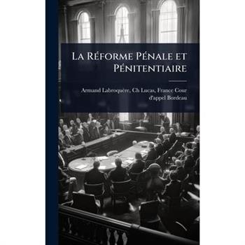 La R?(c)forme P?(c)nale et P?(c)nitentiaire