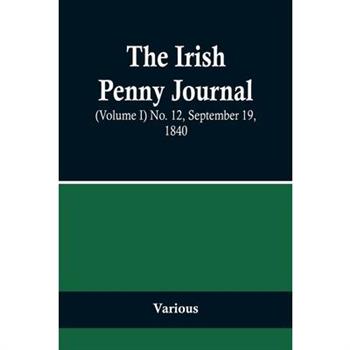 The Irish Penny Journal, (Volume I) No. 12, September 19, 1840