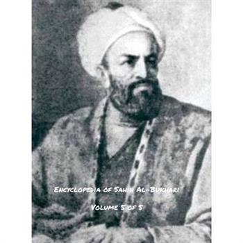 Encyclopedia of Sahih Al-Bukhari (Volume 5 of 5)