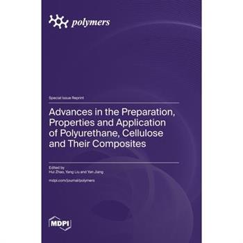 Advances in the Preparation, Properties and Application of Polyurethane, Cellulose and Their Composites