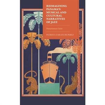 Reimagining Panama’s Musical and Cultural Narratives of Jazz