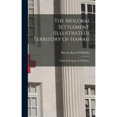 The Molokai Settlement (Illustrated) Territory of Hawaii