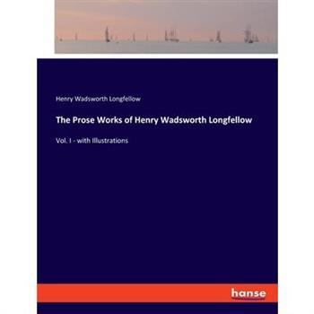 The Prose Works of Henry Wadsworth Longfellow