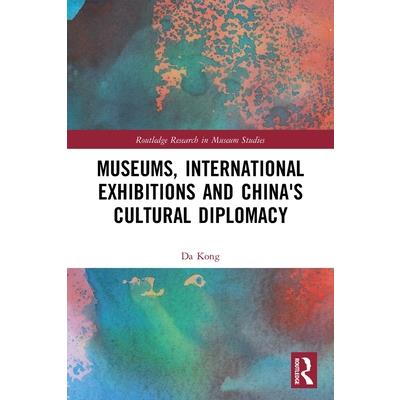 Museums, International Exhibitions and China’s Cultural Diplomacy