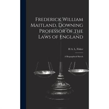 Frederick William Maitland, Downing Professor of the Laws of England