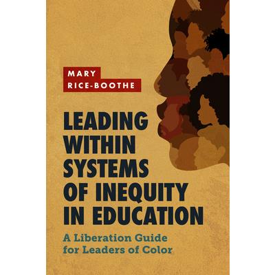 Leading Within Systems of Inequity in Education