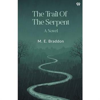 The Trail Of The Serpent A Novel
