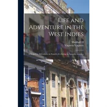Life and Adventure in the West Indies; a Sequel to Adventures in Search of a Living in Spanish-America