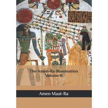 The Amen-Ra Illumination Volume 2