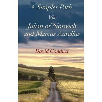 A Simpler Path Via Julian of Norwich and Marcus Aurelius