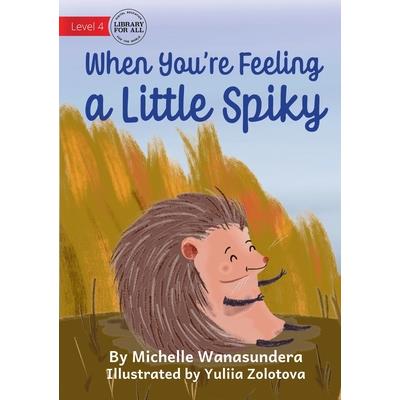 When You're Feeling a Little Spiky