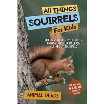 All Things Squirrels For Kids