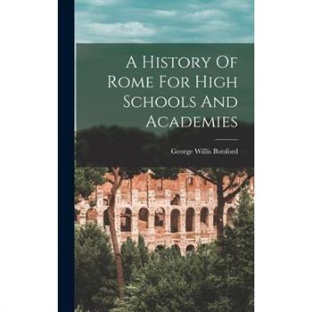 A History Of Rome For High Schools And Academies