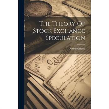 The Theory Of Stock Exchange Speculation