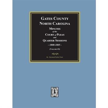 Gates County, North Carolina Minutes of the Court of Pleas and Quarter Sessions, 1800-1805. (Volume #3)