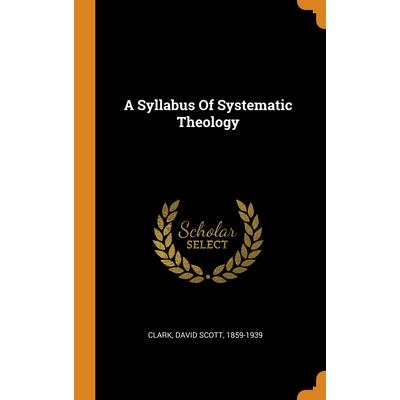 A Syllabus Of Systematic Theology