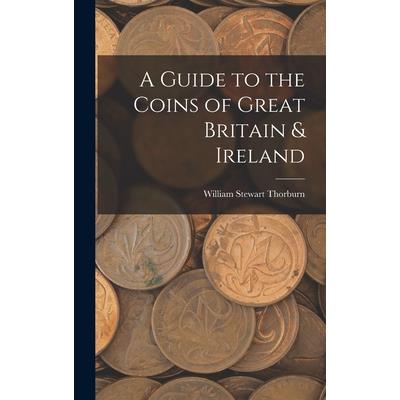 A Guide to the Coins of Great Britain & Ireland