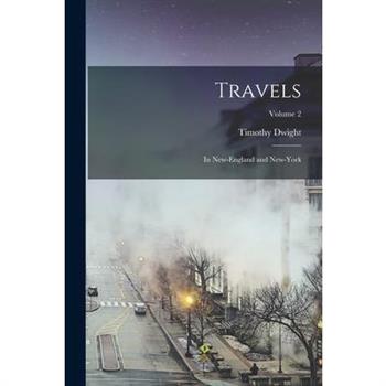 Travels; in New-England and New-York; Volume 2