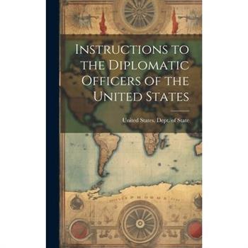 Instructions to the Diplomatic Officers of the United States