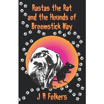 Rastas the rat and the Hounds of Broomstick Way