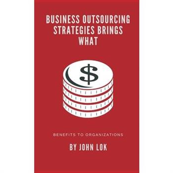 Business Outsourcing Strategies Brings What