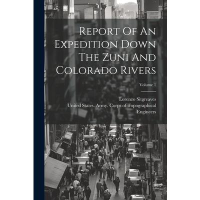 Report Of An Expedition Down The Zuni And Colorado Rivers; Volume 1
