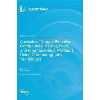 Analysis of Natural Bioactive Compounds in Plant, Food, and Pharmaceutical Products Using Chromatographic Techniques