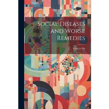 Social Diseases and Worse Remedies