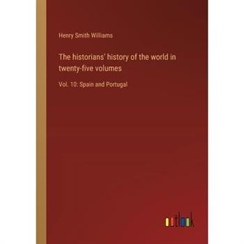 The historians' history of the world in twenty-five volumes