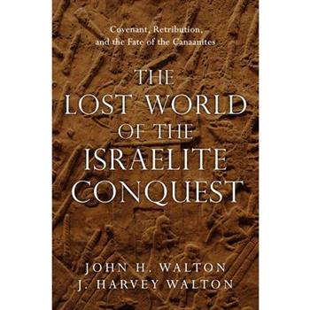 The Lost World of the Israelite Conquest