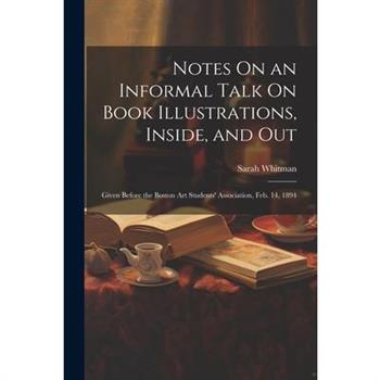 Notes On an Informal Talk On Book Illustrations, Inside, and Out