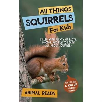 All Things Squirrels For Kids