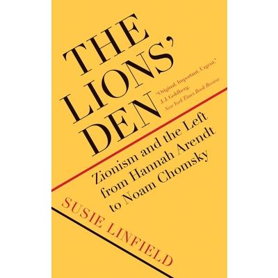 The Lions’ DenTheLions’ DenZionism and the Left from Hannah Arendt to Noam Chomsky